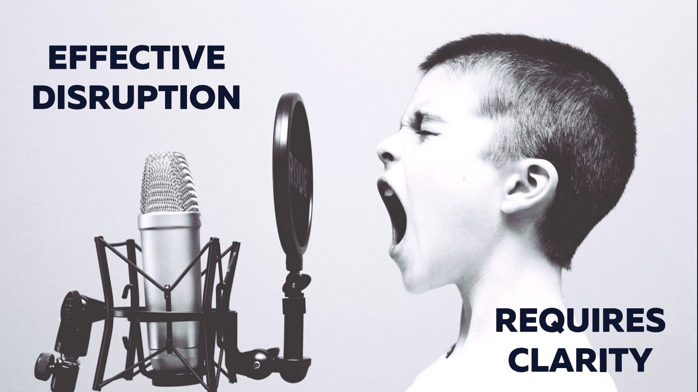 Effective disruption requires clarity